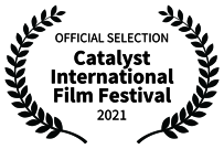 Official Selection — Catalyst International Film Festival 2021